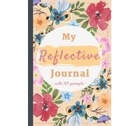 My Reflective Journal - with 100 prompts: lined notebook & diary | floral design | special gift