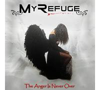 My Refuge - The Anger Is Never Over