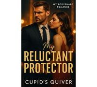 My Reluctant Protector: A Celebrity Bodyguard Romantic Suspense (My Bodyguard Romance)