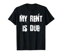 My Rent is Due T-Shirt