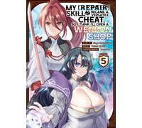 My [Repair] Skill Became a Versatile Cheat, So I Think I'll Open a Weapon Shop (Manga) Vol. 5