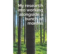 My research into working alongside a bunch of morons: Softcover Notebook, Journal (Angry Notebooks)