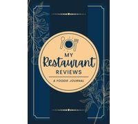 My Restaurant Reviews: A Foodie Journal | Food Critic's Notebook to Record, Rate & Write About Dining Experiences and Adventures