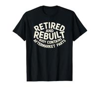 My Retired and Rebuilt Body Contains aftermarket Parts Value Graphic T-Shirt