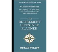 My Retirement Bucket-List Journal: Dreams, Adventures, and Experiences for the Next Chapter of Life (Retire With Confidence Series)