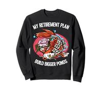 My Retirement Plan Build Bigger Ponds Funny Koi Keeper Sweatshirt