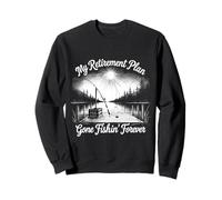My Retirement Plan Gone Fishin Forever Dockside Fishing Sweatshirt