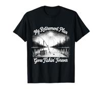 My Retirement Plan Gone Fishin Forever Dockside Fishing T-Shirt