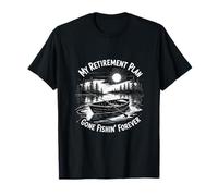 My Retirement Plan Gone Fishin' Forever Retired Fishermen T-Shirt