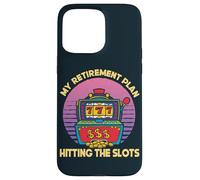 My Retirement Plan Hitting The Slots Slot Machine Gambling Case for iPhone 15 Pro Max