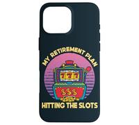 My Retirement Plan Hitting The Slots Slot Machine Gambling Case for iPhone 16 Pro Max