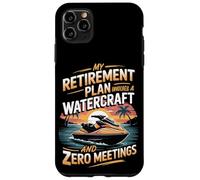 My Retirement Plan Involves A Watercraft And Zero Meetings Case for iPhone 11 Pro Max