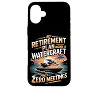 My Retirement Plan Involves A Watercraft And Zero Meetings Case for iPhone 16 Plus
