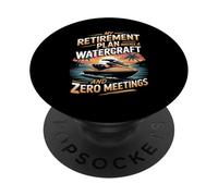 My Retirement Plan Involves A Watercraft And Zero Meetings PopSockets Adhesive PopGrip