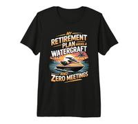 My Retirement Plan Involves A Watercraft and Zero Meetings Premium T-Shirt