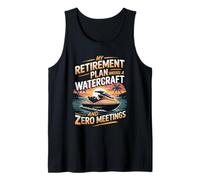 My Retirement Plan Involves A Watercraft and Zero Meetings Tank Top