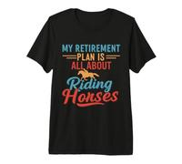 My Retirement Plan is All About Riding Horses Design Premium T-Shirt