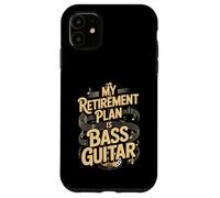 My Retirement Plan Is Bass Guitar Musician Case for iPhone 11