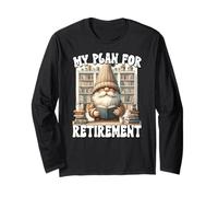 My Retirement Plan is Reading Books Gnome for Retired Life Long Sleeve T-Shirt