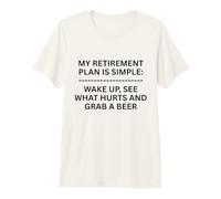 My Retirement Plan is Simple Wake Up, See What Fun Outdoors Premium T-Shirt