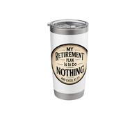 My Retirement Plan is to Do Nothing and Excel At It! Retired Stainless Steel Insulated Tumbler