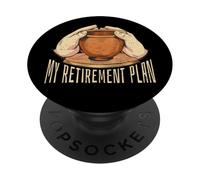 MY RETIREMENT PLAN Throw Pottery Pots Ceramics Meme PopSockets Adhesive PopGrip
