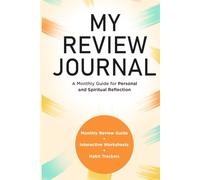 My Review Journal: A Monthly Guide for Personal and Spiritual Reflection