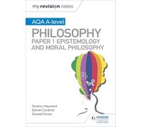 My Revision Notes: AQA A-level Philosophy Paper 1 Epistemology and Moral Philosophy