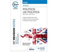My Revision Notes: AQA A-level Politics: UK Politics Second Edition