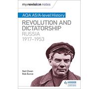 My Revision Notes: AQA AS/A-level History: Revolution and dictatorship: Russia, 1917-1953