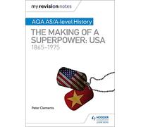 My Revision Notes: AQA AS/A-level History: The making of a Superpower: USA 1865-1975