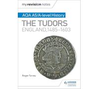 My Revision Notes: AQA AS/A-level History: The Tudors: England, 1485-1603