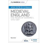 My Revision Notes: AQA GCSE (9-1) History: Medieval England: the reign of Edward I, 1272-1307