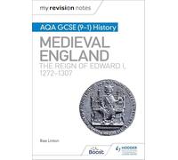 My Revision Notes: AQA GCSE (9-1) History: Medieval England: the reign of Edward I, 1272-1307