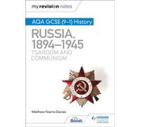 My Revision Notes: AQA GCSE (9-1) History: Russia, 1894-1945: Tsardom and communism
