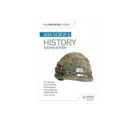 My Revision Notes: AQA GCSE (9-1) History, Second Edition: Target success with our proven formula for revision (My Revision Notes)