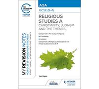 My Revision Notes: AQA GCSE (9-1) Religious Studies Specification A Christianity, Judaism and the Religious, Philosophical and Ethical Themes