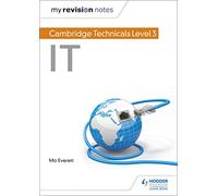 My Revision Notes: Cambridge Technicals Level 3 IT