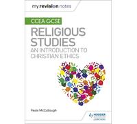My Revision Notes CCEA GCSE Religious Studies: An introduction to Christian Ethics