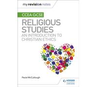 My Revision Notes CCEA GCSE Religious Studies: An introduction to Christian Ethics