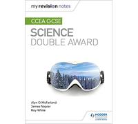 My Revision Notes: CCEA GCSE Science Double Award