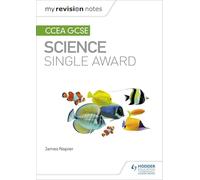 My Revision Notes: CCEA GCSE Science Single Award
