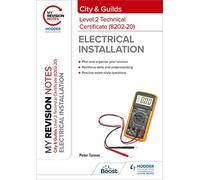 My Revision Notes: City & Guilds Level 2 Technical Certificate in Electrical Installation (8202-20)