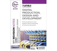 My Revision Notes: Digital Production, Design and Development T Level