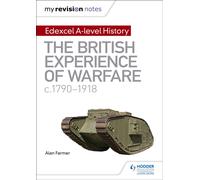 My Revision Notes: Edexcel A-level History: The British Experience of Warfare, c1790-1918