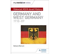 My Revision Notes: Edexcel AS/A-level History: Germany and West Germany, 1918-89