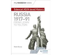 My Revision Notes: Edexcel AS/A-level History: Russia 1917-91: From Lenin to Yeltsin