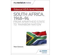 My Revision Notes: Edexcel AS/A-level History South Africa, 1948-94: from apartheid state to ‘rainbow nation’