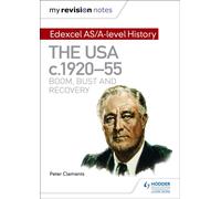 My Revision Notes: Edexcel AS/A-level History: The USA, c1920-55: boom, bust and recovery