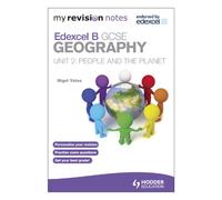 My Revision Notes: Edexcel B GCSE Geography Unit 2: People and the Planet